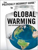 The Politically Incorrect Guide<sup>TM</sup> to Global Warming (and Environmentalism)