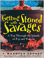 Getting Stoned with Savages: A Trip Through The Islands of Fiji And Vanuatu