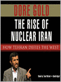 The Rise of Nuclear Iran: How Tehran Defies the West