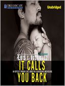It Calls You Back: An Odyssey through Love, Addiction, Revolutions, and Healing