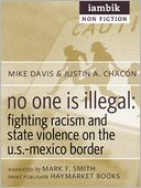 No One Is Illegal: Fighting Racism and State Violence on the U.S. - Mexico Border