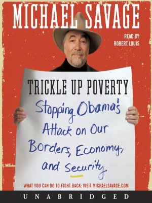 Trickle up Poverty: Stopping Obama's Attack on Our Borders, Economy, and Security