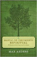 Manual de crecimiento espiritual: 30 dias para entender lo que creen los cristianos
