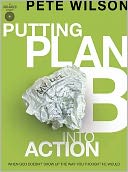 Putting Plan B Into Action by Pete Wilson: Book Cover
