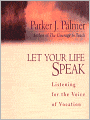 Let Your Life Speak: Listening for the Voice of Vocation