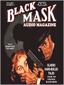 Black Mask Audio Magazine, Volume 1: Classic Hard-Boiled Tales from the Original Black Mask