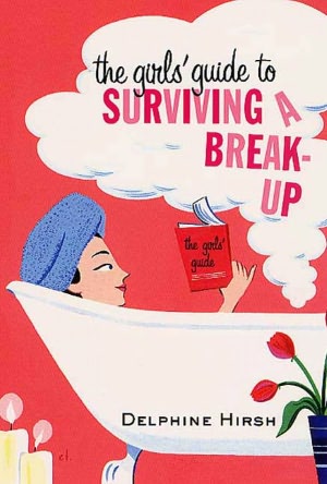 The Girls' Guide to Surviving a Break-Up
