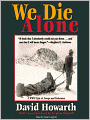 We Die Alone: A WWII Epic of Escape and Endurance