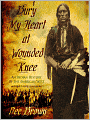 Bury My Heart at Wounded Knee: An Indian History of the American West