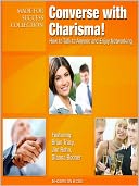 Converse with Charisma!: How to Talk to Anyone and Enjoy Networking