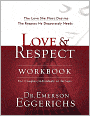 Love & Respect Workbook: The Love She Most Desire, The Respect He Desperately Needs