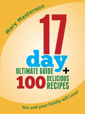 The 17 Day Diet Guide +100 Delicious Recipes You And Your Family Will Love! (*Special Edition*)