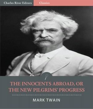 The Innocents Abroad, or The New Pilgrims' Progress (Illustrated)