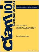 Studyguide for Handbook of Theories of Aging by Vern L. Bengtson (Editor), ISBN 9780826162519