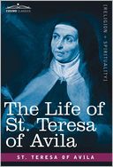 The Life Of St. Teresa Of Avila