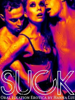 Suck (Oral Fixation #2)