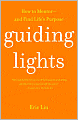 Guiding Lights: How to Mentor-and Find Life's Purpose