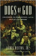 Dogs of God: Columbus, the Inquisition, and the Defeat of the Moors