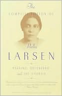 The Complete Fiction of Nella Larsen: Passing, Quicksand, and the Stories