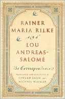 Rainer Maria Rilke and Lou Andreas-Salome: The Correspondence