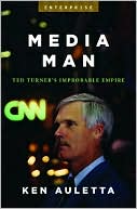 Media Man: Ted Turner's Improbable Empire