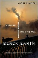Black Earth: A Journey Through Russia After the Fall