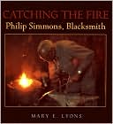 Catching the Fire: Philip Simmons, Blacksmith