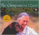 The Chimpanzees I Love: Saving Their World and Ours