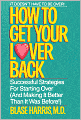How to Get Your Lover Back: Successful Strategies for Starting over (And Making it Better Than It Was Before)