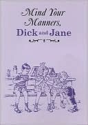 Mind Your Manners, Dick and Jane (Dick and Jane Series)
