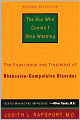 The Boy Who Couldn't Stop Washing: The Experience and Treatment of Obsessive-Compulsive Disorder