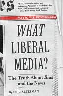 What Liberal Media?: The Truth About Bias and the News (Art of Mentoring Series)