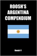 download Roosh's Argentina Compendium : How To Sleep With Argentine Women In Argentina book