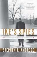 Ike's Spies: Eisenhower and the Espionage Establishment