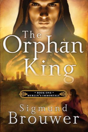 The Orphan King (Merlin's Immortals Series #1)
