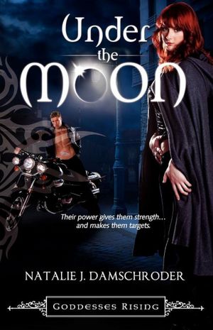 Under the Moon (Goddesses Rising, Book 1)