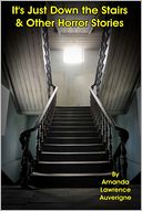 It's Just Down the Stairs & Other Horror Stories