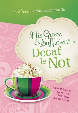 His Grace Is Sufficient...Decaf Is Not