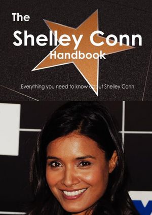 The Shelley Conn Handbook Everything you need to know about Shelley Conn