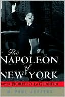 The Napoleon of New York: Mayor Fiorello La Guardia