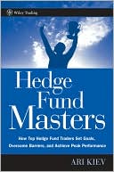 Hedge Fund Masters: How Top Hedge Fund Traders Set Goals, Overcome Barriers, and Achieve Peak Performance