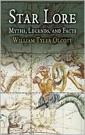 Star Lore of All Ages: Myths, Legends and Facts