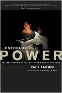 Pathologies of Power: Health, Human Rights, and the New War on the Poor