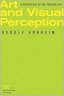 Art and Visual Perception: A Psychology of the Creative Eye