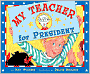 My Teacher for President