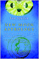 New Moon Astrology: The Secret of Astrological Timing to Make All Your Dreams Come True
