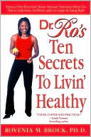 download Dr. Ro's Ten Secrets to Livin' Healthy : America's Most Renowned African American Nutritionist Shows You How to Look Great, Feel Better, and Live Longer by Eating Right book