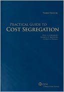 Practical Guide to Cost Segregation 3 Edition