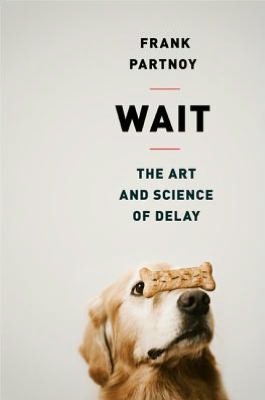 Wait: The Art and Science of Delay