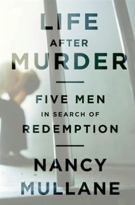 Life after Murder: Five Men in Search of Redemption